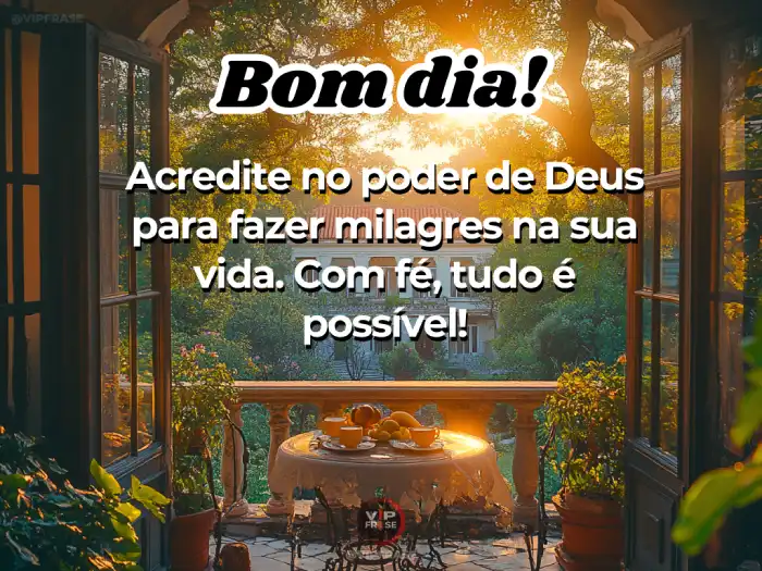 Mensagens de bom dia bíblico - Deus e milagres, acredite.