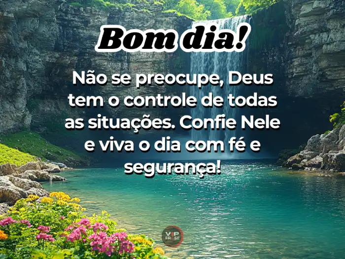 Mensagens de bom dia bíblico - Não se preocupe, Deus está no controle.