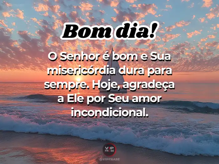 Mensagens de bom dia bíblico - O Senhor é bom.
