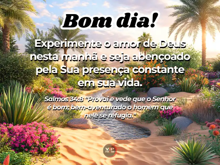 Mensagens de bom dia evangélicas inspiradas em Salmos 34, convidando a experimentar o amor de Deus.