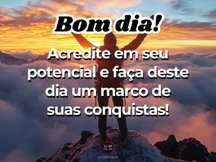 Mensagens de bom dia motivacional para acreditar no seu potencial e começar o dia com confiança.