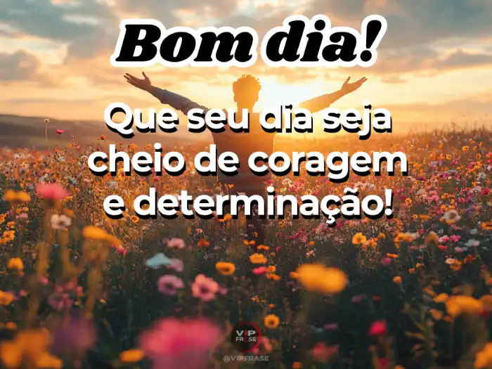 Mensagens de bom dia motivacional para fortalecer sua coragem e determinação para enfrentar o dia.