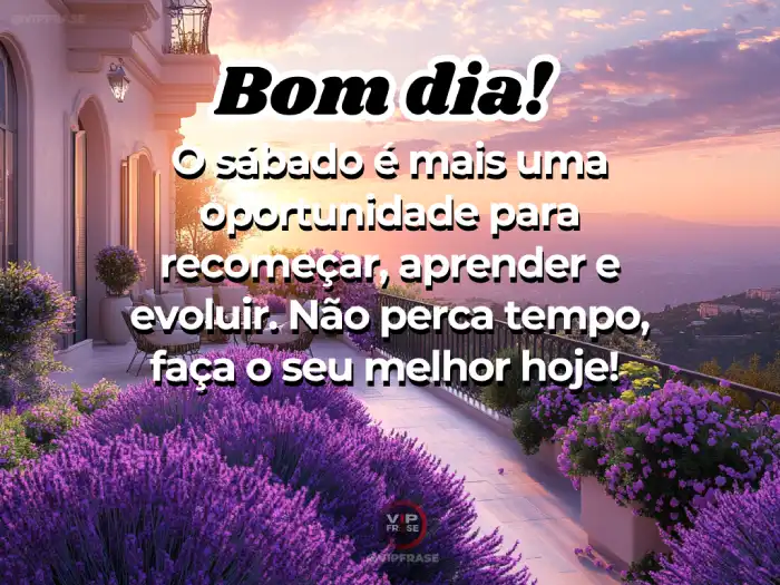 Mensagens de bom dia sábado que inspiram a aproveitar o dia como uma oportunidade para recomeçar.