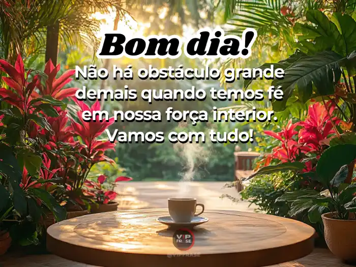 Mensagens de Bom Dia para Superar Obstáculos – Com Fé e Força Interior