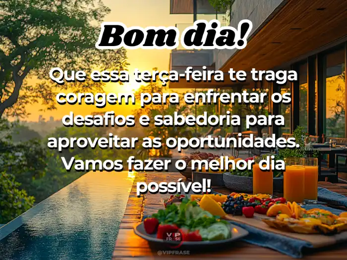 Mensagens de bom dia terça-feira para encorajar e enfrentar desafios com coragem.