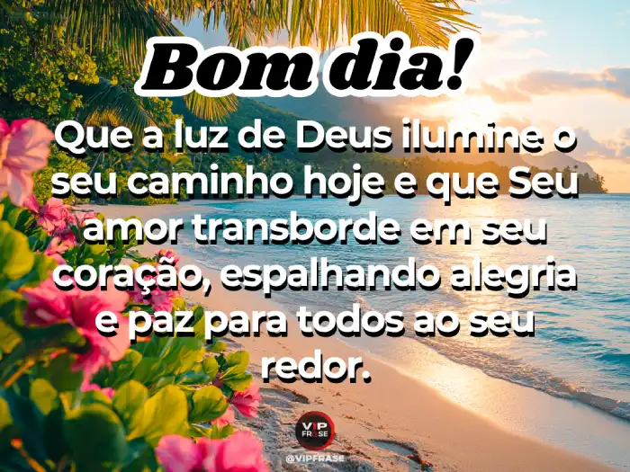 Frases de bom dia com Deus: Amor transborde do seu coração.