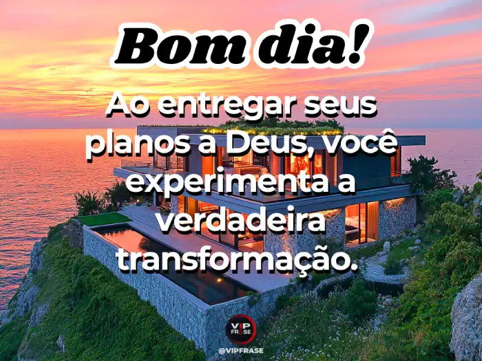Frases de bom dia com Deus: Entregar seus planos nas mãos de Deus.