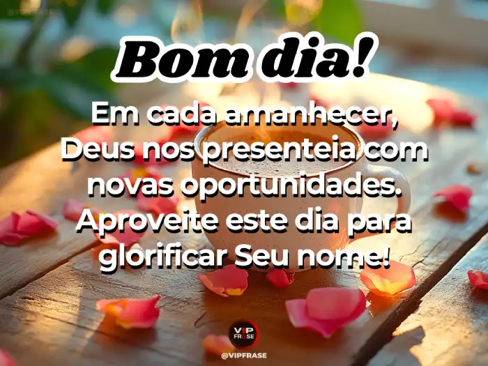 Mensagens de bom dia com carinho, aproveite o dia e glorifique a Deus por todas as bênçãos.