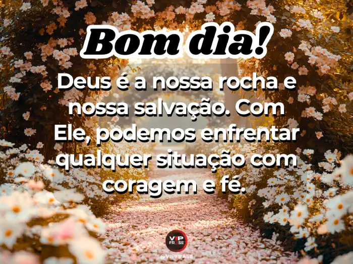 Mensagens de bom dia com carinho, inspirando a coragem para enfrentar qualquer situação.
