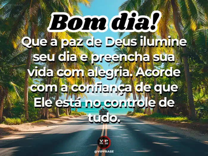 Mensagens de bom dia com Deus: Acorde com confiança, Ele controla tudo.