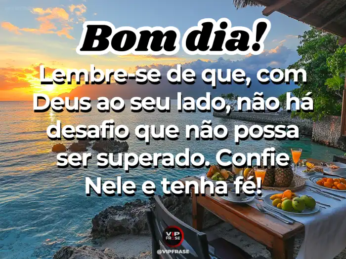 Mensagens de bom dia com fé para superar desafios e confiar no poder de Deus.