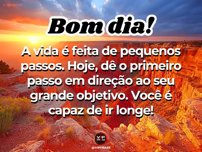 Mensagens de bom dia hoje para inspirar confiança e lembrar que você é capaz de ir longe.