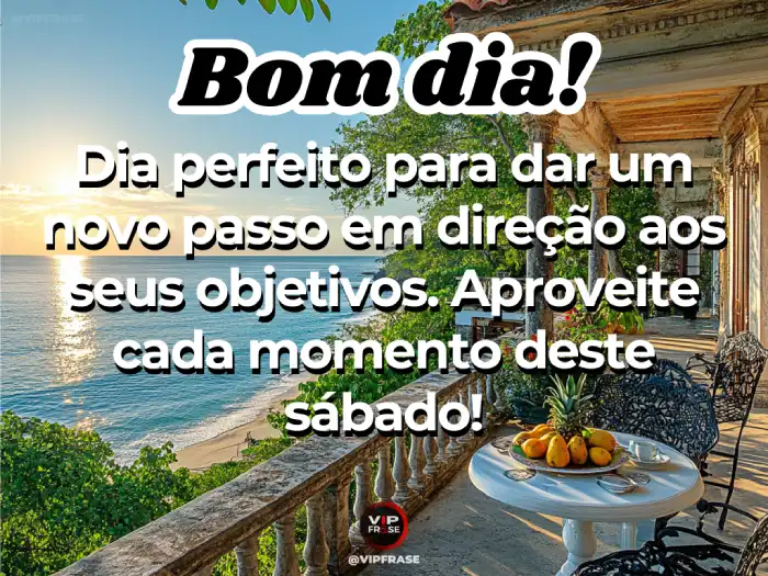 Mensagens de bom dia de sábado com foco em direção e objetivos, inspiração positiva para começar o final de semana.