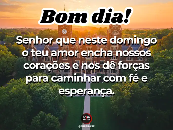 Mensagens de bom dia domingo: Que o Senhor encha os corações de amor e paz