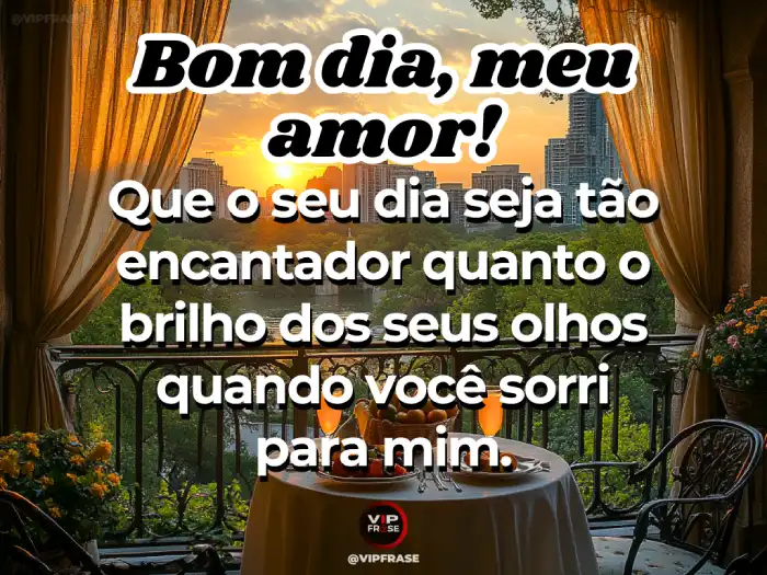 Mensagens de bom dia meu amor, destacando o brilho nos olhos da pessoa amada, transmitindo sentimentos de carinho e felicidade.