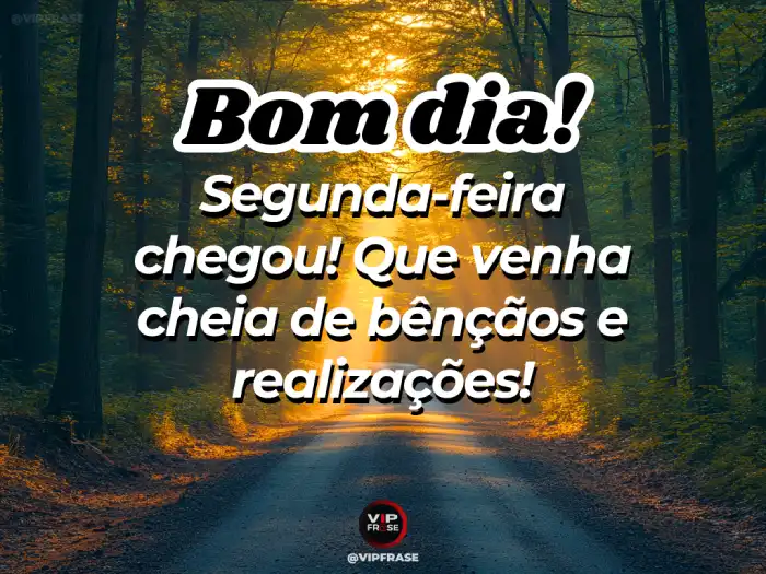 Mensagem de bom dia segunda feira com bênçãos e realizações para começar a semana com gratidão.
