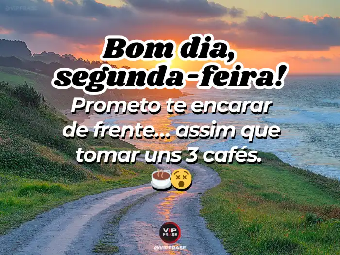 Frase com bom humor para começar a semana com alegria.