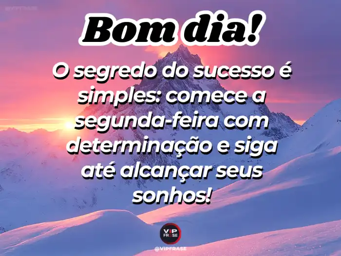 Mensagem de bom dia segunda feira com determinação para alcançar sonhos.