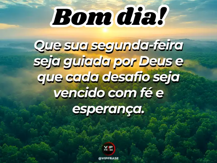 Mensagem de bom dia segunda feira guiada por Deus, trazendo esperança.