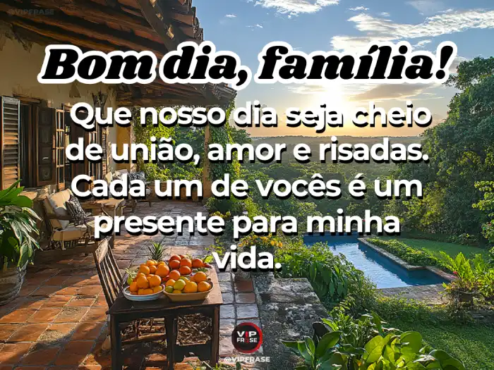 Imagem acolhedora com novas mensagens de bom dia, celebrando a união familiar, o amor e as risadas compartilhadas.