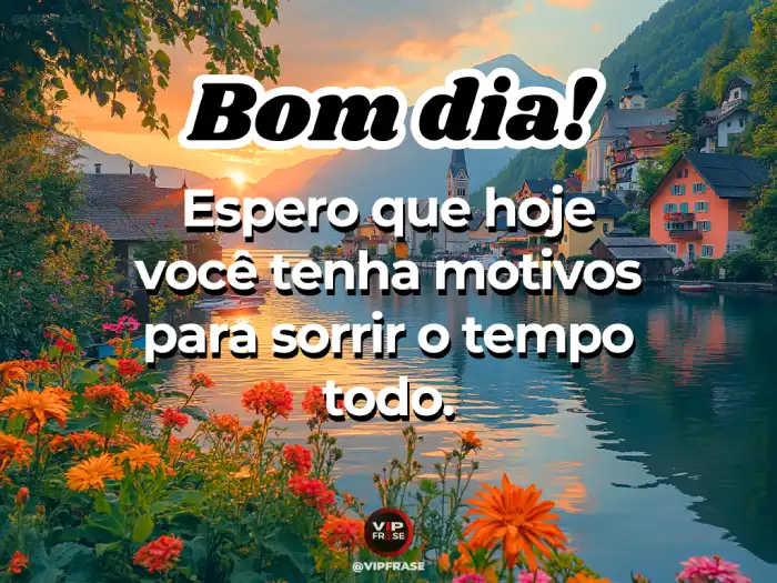 Novas mensagens de bom dia para WhatsApp - Motivos para sorrir o tempo todo