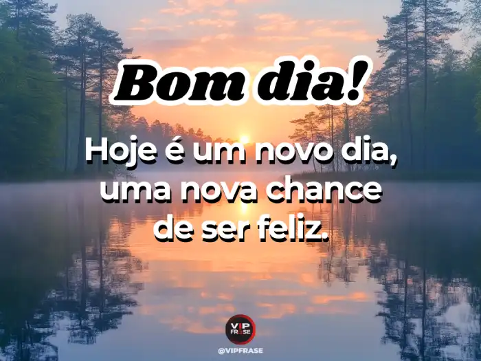 Novas mensagens de bom dia para WhatsApp - Nova chance de ser feliz