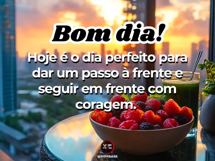 Novas mensagens de bom dia para seguir em frente com coragem.