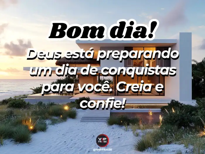 Abençoada mensagem de bom dia lembrando que Deus está preparando conquistas maravilhosas para você.