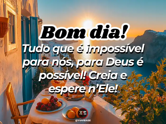 Abençoada mensagem de bom dia, lembrando que para Deus tudo é possível, inspirando fé e confiança.