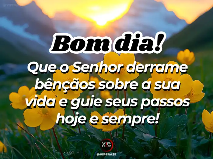 Abençoada mensagem de bom dia pedindo ao Senhor que derrame bênçãos sobre a sua vida, com fé e esperança.
