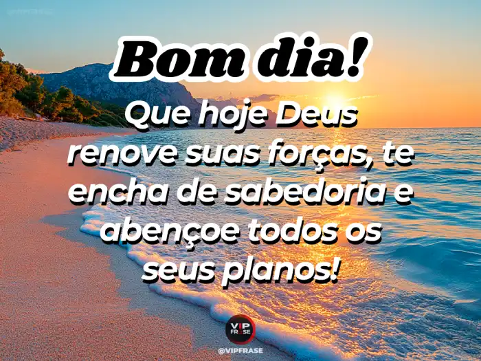 Abençoado mensagens de bom dia com oração para que Deus renove suas forças e abençoe seu dia com paz e luz.