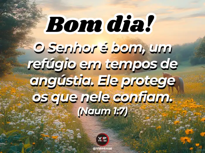 Abençoado mensagens de bom dia, inspirado no Naum 1, lembrando que o Senhor é bom e nosso refúgio seguro em tempos de dificuldades.