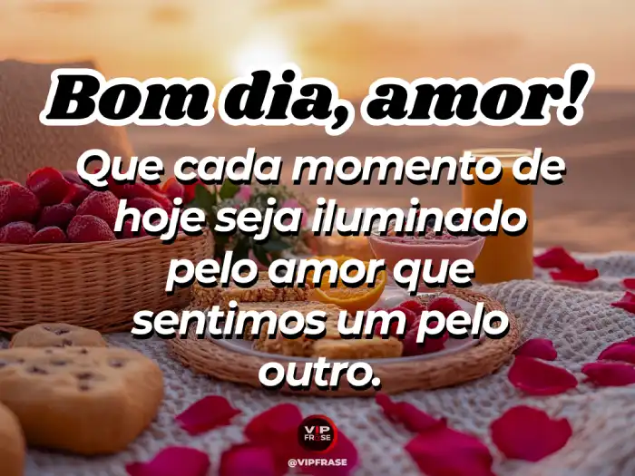 Mensagem de bom dia amor, cada momento iluminado