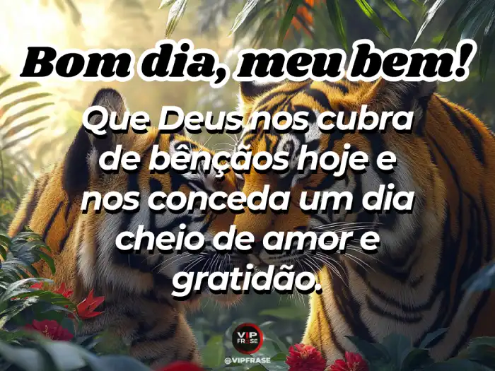 Mensagem de bom dia amor – Deus nos cubra de bênçãos