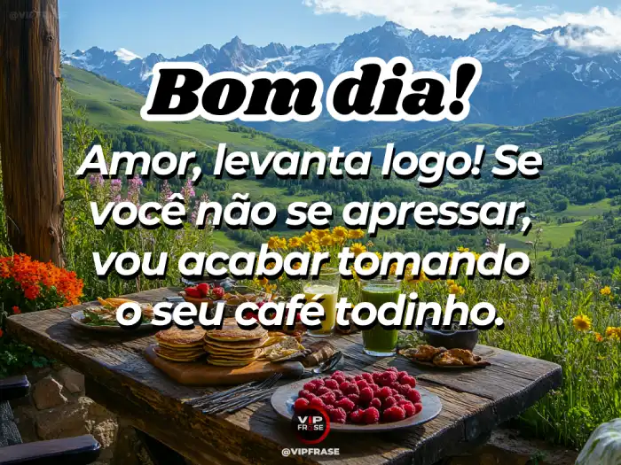 Mensagem de bom dia amor – Levanta logo