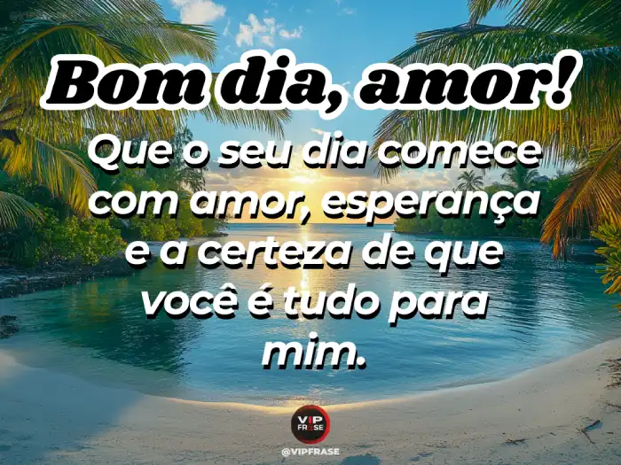 Mensagem de bom dia amor – Você é tudo para mim