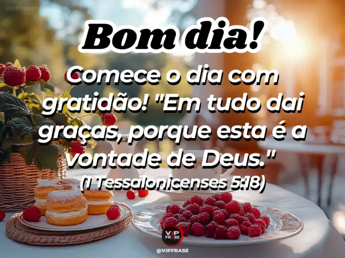 Mensagem de Bom Dia Bíblia - 1 Tessalonicenses 5:18 - Em tudo dai graças