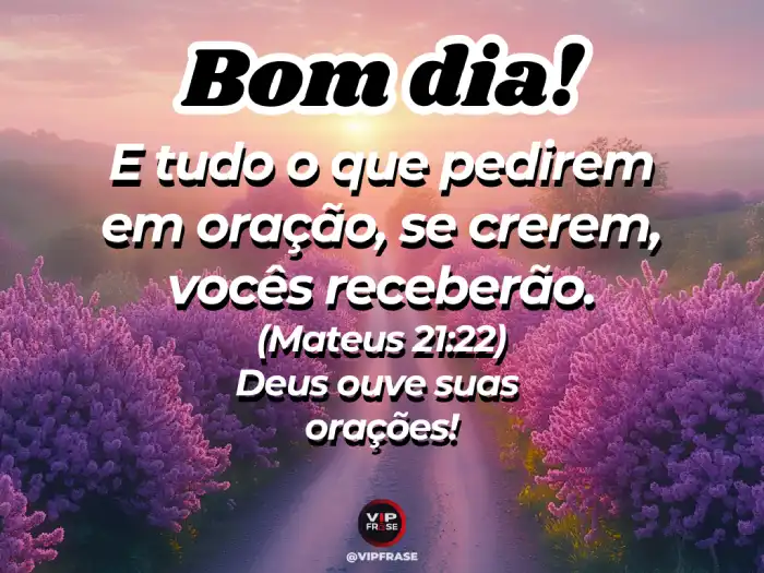Versículo - Mateus 21:22 - Tudo o que pedirem em oração
