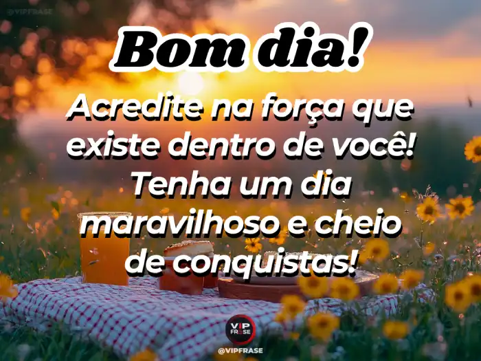 Frase – Acredite, na força que existe em você.