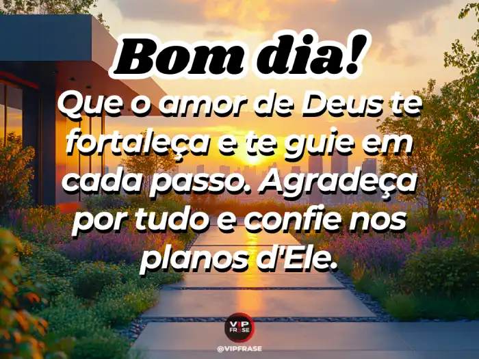 Mensagem de bom dia com carinho para Whatsapp – O amor de Deus te fortaleça.