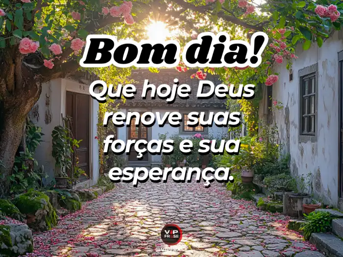 Frase, pedindo a Deus para renovar suas forças e esperança para enfrentar o dia.