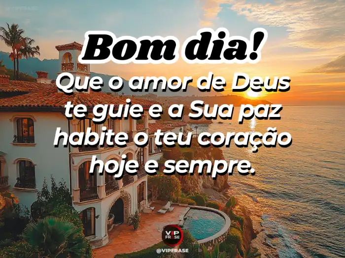Mensagem de bom dia linda, pedindo que o amor de Deus te guie.