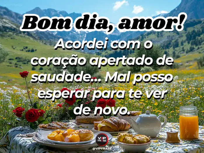 Mensagem de bom dia para namorado, acordei com o coração apertado de saudade.