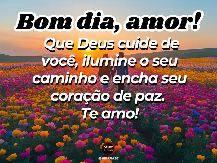 Mensagem de bom dia para o amor, que Deus encha seu coração de paz e serenidade.