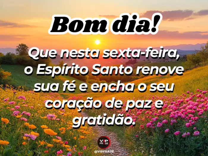 Mensagem de bom dia sexta-feira para encher o coração de paz e gratidão.