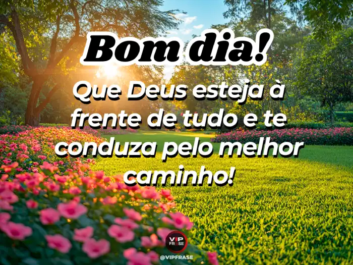 Mensagens de bom dia abençoada, com a oração de que Deus esteja à frente de tudo, iluminando o caminho.