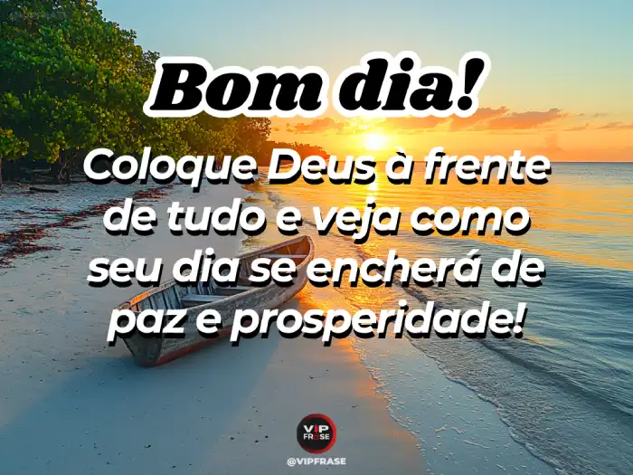 Mensagens de bom dia abençoada, com Deus à frente de tudo e trazendo prosperidade para o dia.