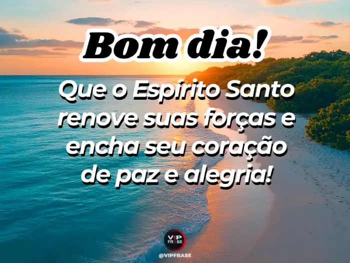 Mensagens de bom dia abençoada, pedindo ao Espírito Santo que encha o coração de paz e serenidade.