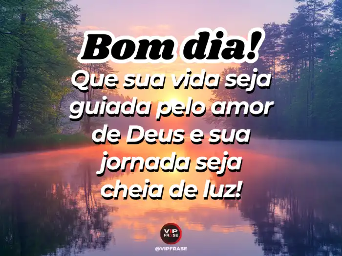Mensagens de bom dia abençoada, lembrando que a vida é guiada pelo amor de Deus.