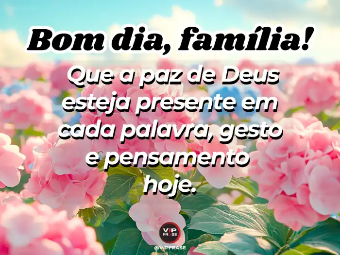 Mensagens de bom dia com a paz de Deus presente em cada palavra e pensamento do seu dia.